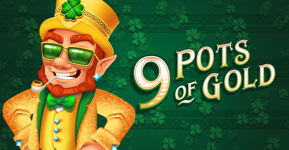 9 Pots of Gold