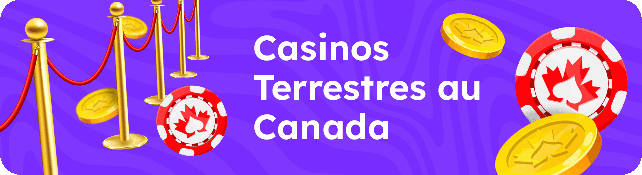Casinos Terrestres Canadiens DESKTOP FR-1 Casinos Terrestres Canadiens DESKTOP FR-1