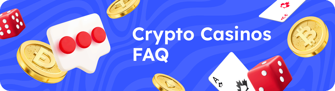 Crypto Casinos FAQ DESKTOP Crypto Casinos FAQ DESKTOP