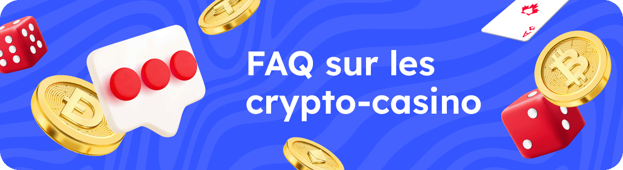 FAQ sur les crypto-casinos FAQ sur les crypto-casinos