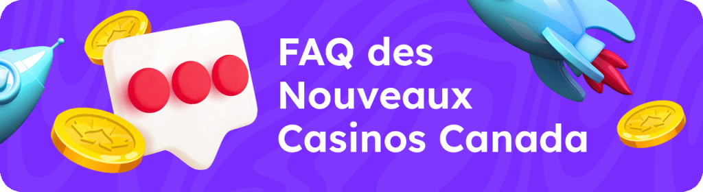 Faq des nouveaux casinos Canada Faq des nouveaux casinos Canada