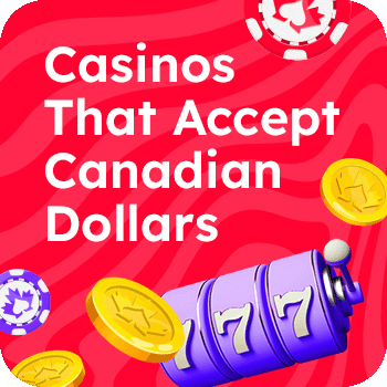 Casinos That Accept Canadian Currency