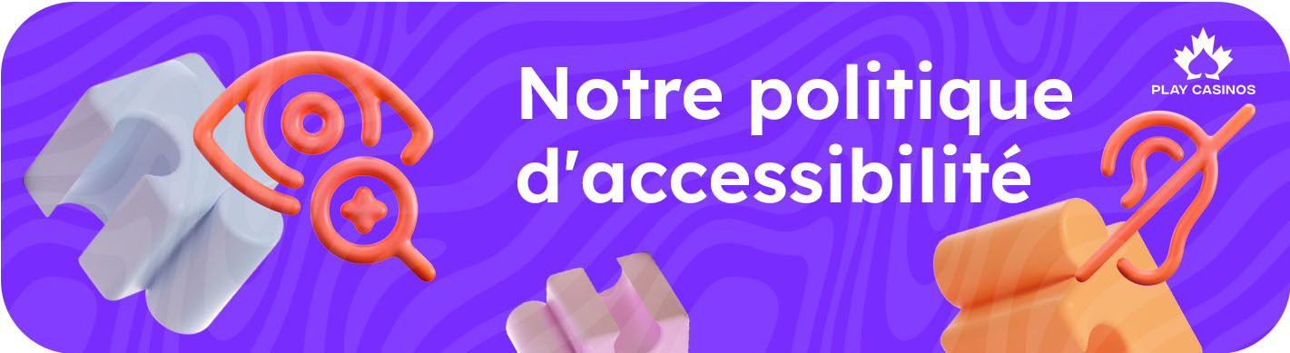 Politique d'accessibilité Politique d'accessibilité